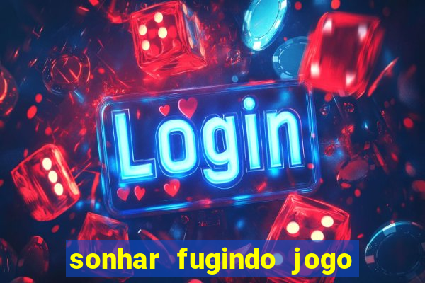 sonhar fugindo jogo do bicho